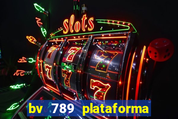 bv 789 plataforma de jogos